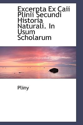Excerpta Ex Caii Plinii Secundi Historia Natura... 0554482886 Book Cover