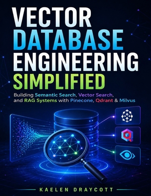 Vector Database Engineering Simplified: Buildin... B0HCX4Q5XL Book Cover