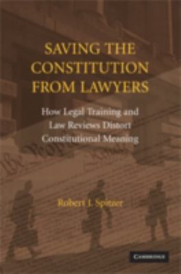 Saving the Constitution from Lawyers 0521896967 Book Cover
