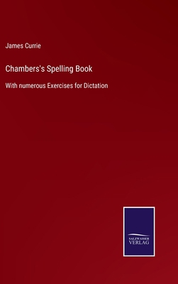 Chambers's Spelling Book: With numerous Exercis... 3752578610 Book Cover