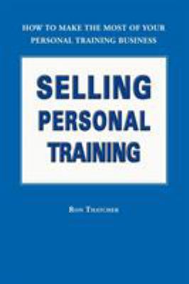 Selling Personal Training: How to Make the Most... B007I0K3LQ Book Cover