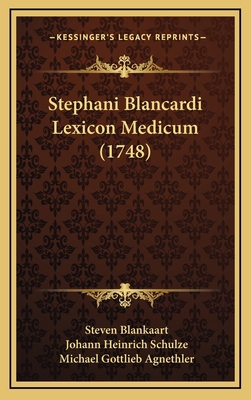 Stephani Blancardi Lexicon Medicum (1748) [Latin] 1169147917 Book Cover