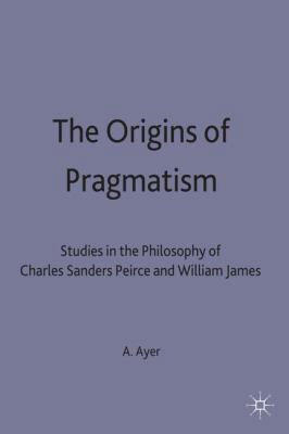 The Origins of Pragmatism: Studies in the Philo... 0333005570 Book Cover