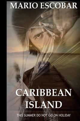 Caribbean Island: A Dark Psychological Thriller 1523354585 Book Cover