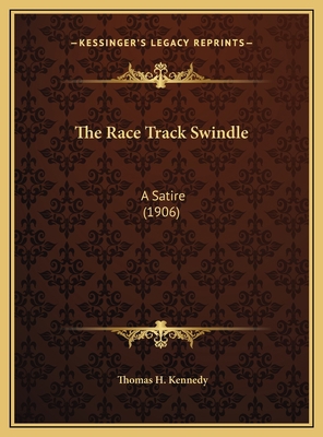The Race Track Swindle: A Satire (1906) 1169512755 Book Cover