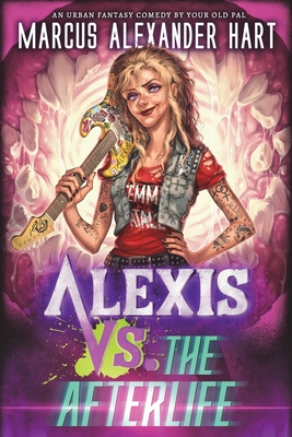 Alexis vs. the Afterlife: An Urban Fantasy Comedy 1074862406 Book Cover