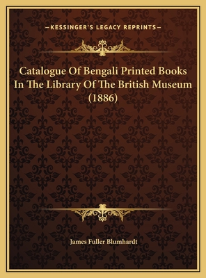 Catalogue Of Bengali Printed Books In The Libra... 1169721648 Book Cover