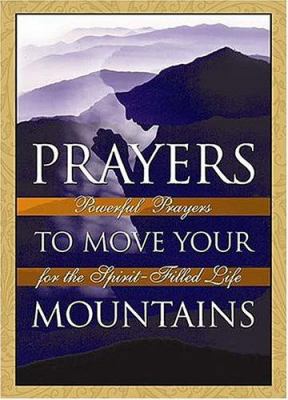 Prayers to Move Your Mountains: Powerful Prayer... 0785268642 Book Cover