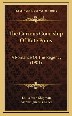 The Curious Courtship Of Kate Poins: A Romance ... 116610172X Book Cover