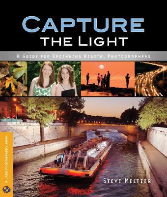 Capture the Light: A Guide for Beginning Digita... 1600592597 Book Cover