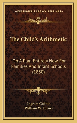 The Child's Arithmetic: On A Plan Entirely New,... 1165706040 Book Cover