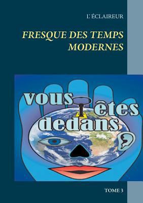 Fresque des temps modernes: Tome 3 [French] 2322085316 Book Cover