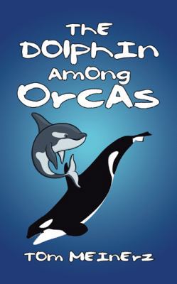 The Dolphin among Orcas 1480837997 Book Cover