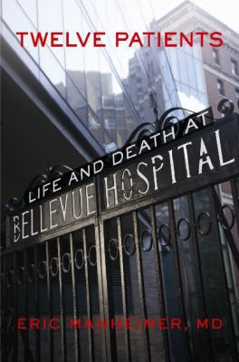 Twelve Patients: Life and Death at Bellevue Hos... 1455503886 Book Cover