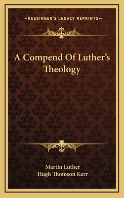 A Compend Of Luther's Theology 1164496301 Book Cover