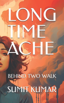 Long Time Ache: Behind Two Walk B0FQPFD4PP Book Cover