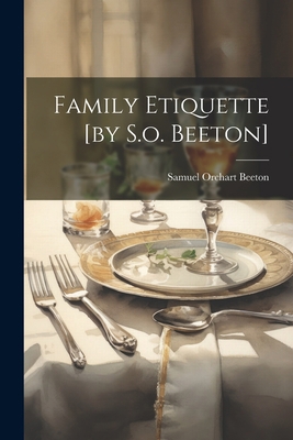 Family Etiquette [by S.o. Beeton] 1021219193 Book Cover
