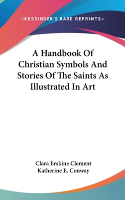 A Handbook Of Christian Symbols And Stories Of ... 0548091056 Book Cover