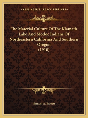 The Material Culture Of The Klamath Lake And Mo... 1163960780 Book Cover