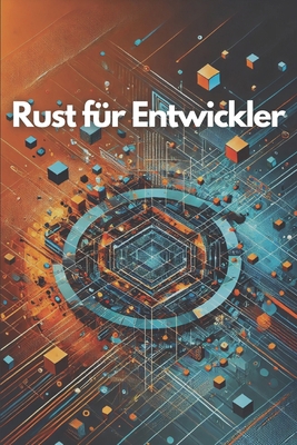 Rust für Entwickler: Effizient und sicher progr... [German] B0DLL9MRXM Book Cover