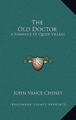 The Old Doctor: A Romance of Queer Village 1163690244 Book Cover