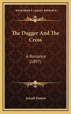 The Dagger And The Cross: A Romance (1897) 1167127285 Book Cover