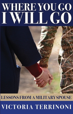 Where You Go, I Will Go: Lessons From a Militar... 1736893114 Book Cover