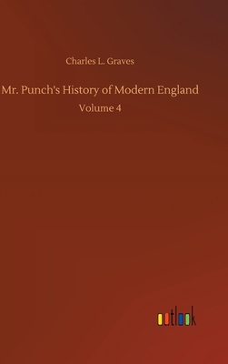 Mr. Punch's History of Modern England: Volume 4 3752398353 Book Cover