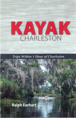 Kayak Charleston--Trips within 1 Hour of Charle... 0974895547 Book Cover