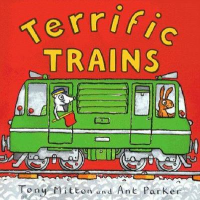 Terrific Trains. Tony Mitton and Ant Parker 0753403498 Book Cover