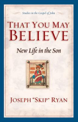 That You May Believe: New Life in the Son: Stud... 1581343531 Book Cover