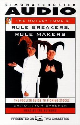 The Motley Fool's Rule Breakers, Rule Makers: A... 0671582631 Book Cover