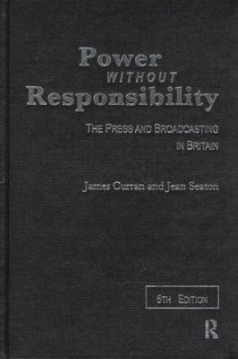 Power Without Responsibility: Press, Broadcasti... 0415114071 Book Cover