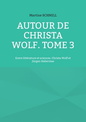 Autour de Christa Wolf. Tome 3: Entre littératu... [French] 2322456713 Book Cover