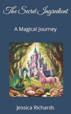 The Secret Ingredient: A Magical Journey B0DMTYN4X7 Book Cover