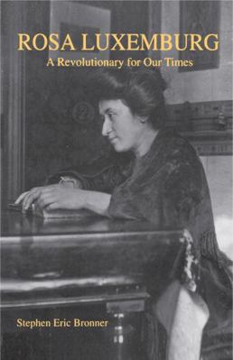 Rosa Luxemburg: A Revolutionary for Our Times 0271025050 Book Cover