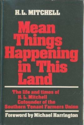 Mean Things Happening in This Land: The Life an... 0916672255 Book Cover