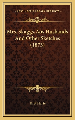 Mrs. Skaggs's Husbands and Other Sketches (1873) 1164288598 Book Cover