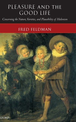 Pleasure and the Good Life: Concerning the Natu... 019926516X Book Cover