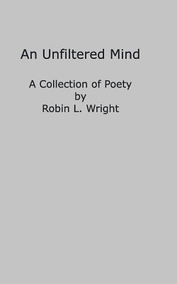 An Unfiltered Mind: A Collection of Poetry 0368722317 Book Cover