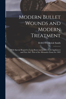 Modern Bullet Wounds and Modern Treatment: With... 1015295800 Book Cover