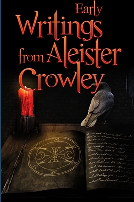 Early Writings of Aleister Crowley 1365509117 Book Cover