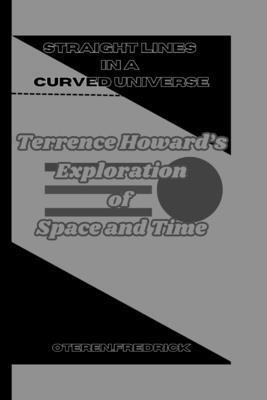 Straight Lines in a Curved Universe: Terrence H...            Book Cover