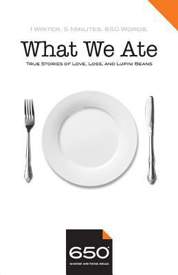 650 - What We Ate: True Stories of Love, Loss, ... 1542940141 Book Cover