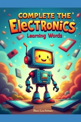 Complete the Electronics Learning Word B0GRMSB3Y1 Book Cover