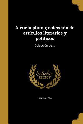 A vuela pluma; colección de artículos literario... [Spanish] 1360489231 Book Cover