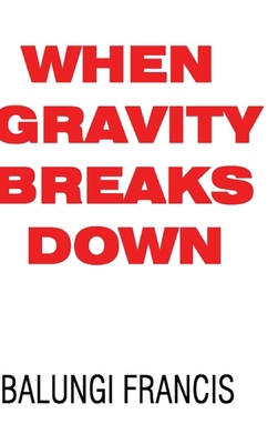When Gravity Breaks Down 1714673464 Book Cover