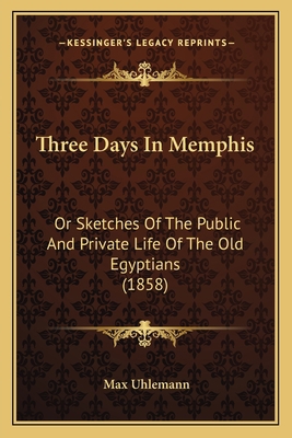 Three Days In Memphis: Or Sketches Of The Publi... 116721076X Book Cover
