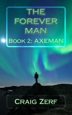 The Forever Man: Book 2: AXEMAN 1500600059 Book Cover