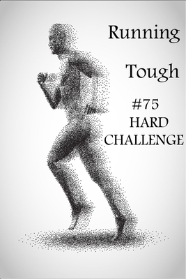 The 75 HARD: Running: Stay Motivated Journal,Running Tough B083XVH9JS Book Cover